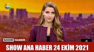 Show Ana Haber 24 Ekim 2021