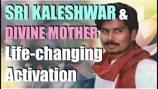 Sri KALESHWAR \u0026 DIVINE MOTHER Activation