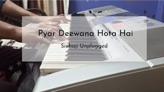 Pyar Deewana Hota Hai | Piano Cover | Sinhaji Unplugged