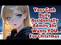 Your Goth Bully Accidentally Admits She Wants YOU for Christmas [F4M] [ASMR]