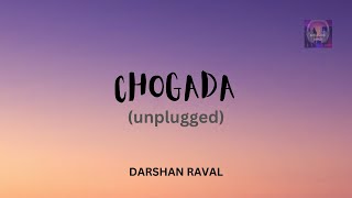 CHOGADA (unplugged) - Lyrics | DARSHAN RAVAL |