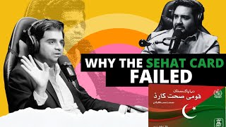 Why the Sehat Card failed ft. Ammar Habib Khan | Shehzad Ghias