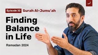 Is Entertainment Wrong in Islam? | Ep 30 | Surah Al-Jumu'ah | Nouman Ali Khan | Ramadan 2024