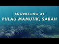 Snorkeling at Pulau Mamutik, Sabah #VisitSabah #VisitMalaysia