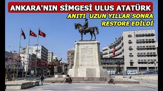 Ankara’nın Simgesi ulus Atatürk anıtı uzun yıllar sonra restore edildi