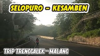 SELOPURO - KESAMBEN BLITAR || TRIP TRENGGALEK - MALANG