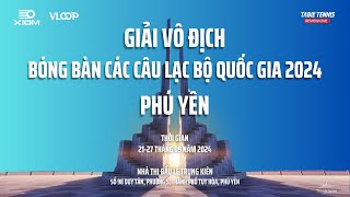 🔴LIVE 1 - Chung kết đồng đội nam - Giải vô địch bóng bàn các câu lạc bộ Quốc Gia 2024