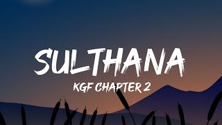 Sulthana (Malayalam) Lyrics - Kgf Chapter 2