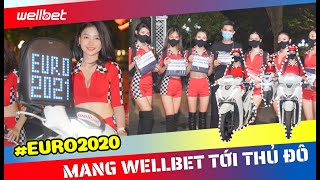 ⚽️ Sụ Kiện Euro P.2 - Dàn Hot Girl Mang Sắc Đỏ WELLBET Tới Thủ Đô