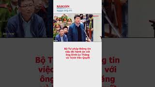 Bộ Tư pháp thông tin việc thi hành án với ông Đinh La Thăng và Trịnh Văn Quyết