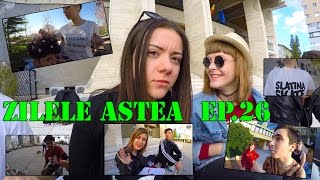 Zilele Astea ep. 26