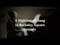 A Nightingale Sang in Berkeley Square(piano)バークリースクエアのナイチンゲール(ピアノ)