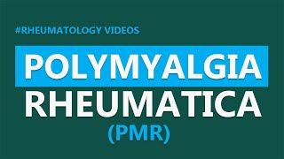 Polymyalgia Rheumatica (PMR) - Features, Investigations \u0026 Treatment