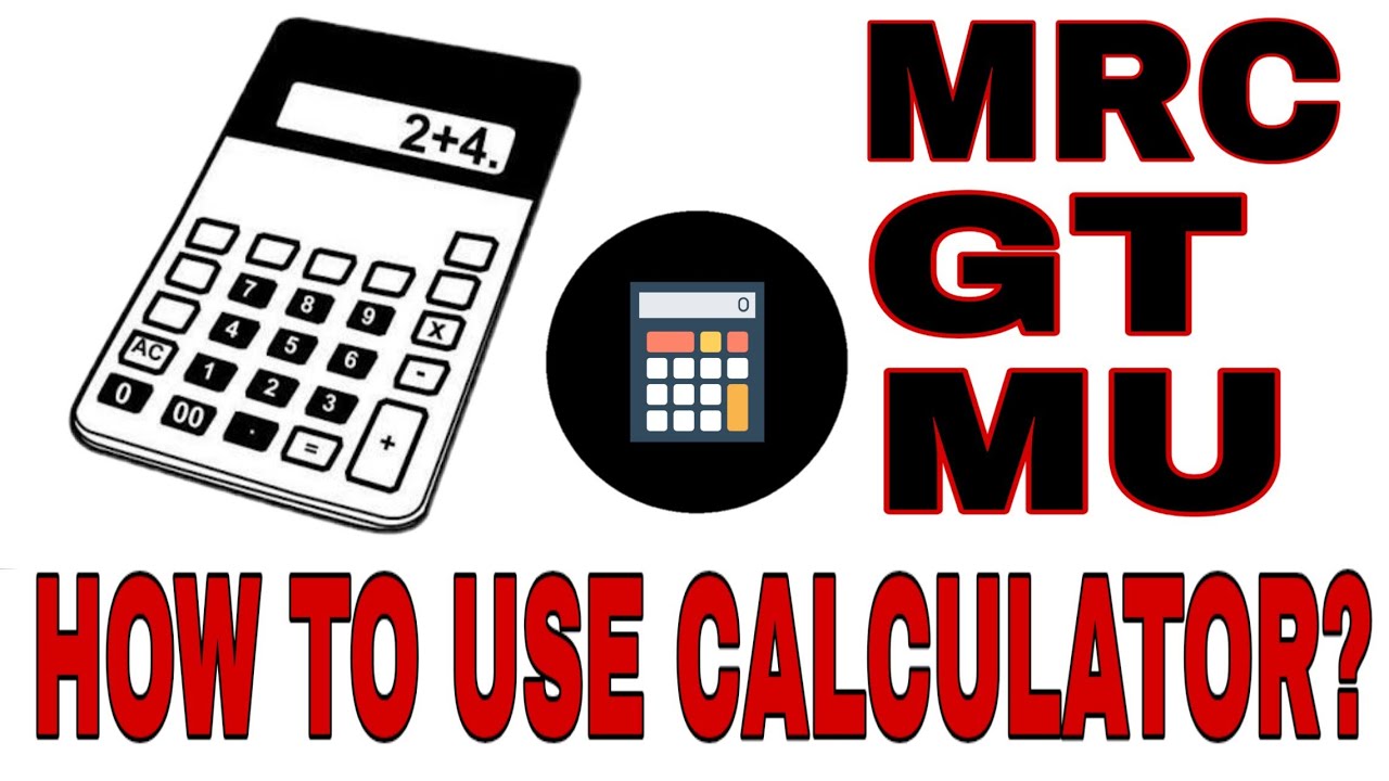 How To Use Calculator Use Of Mrc Gt Mu In Calculator Mrc Gt