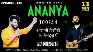 How to Sing - ANANYA ( TOOFAN) | Easy Singing tutorial | Episode 133 | Sing along