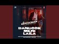Bandook Meri Laila (From "A Gentleman") (feat. Raftaar, Sidharth Malhotra)
