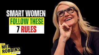 SMART WOMEN FOLLOW THESE 7 RULES | MEL ROBBINS