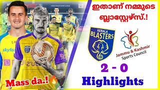 ഇതാണ് നമ്മുടെ KBFC.!😘 KERALA BLASTERS vs JAMMU \u0026 KASHMIR FC MATCH HIGHLIGHTS \u0026 REVIEW #sportsmaster