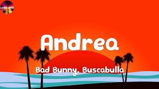 Bad Bunny - Andrea (Letra/Lyrics) | Muchos la critican sin conocerla