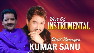 Best Of Kumar Sanu,Udit Narayan  - Top Instrumental Songs 90`s Instrumental Songs