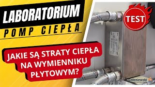 Jakie są straty ciepła na wymienniku płytowym - TEST - Laboratorium Pomp Ciepła