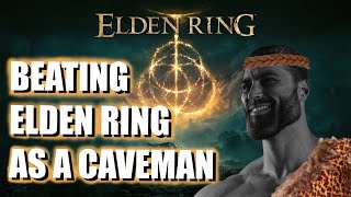 CAN A CAVEMAN BEAT ELDEN RING