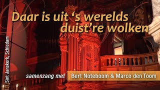 Daar is uit ‘s werelds duist’re wolken - samenzang met Marco den Toom \u0026 Bert Noteboom