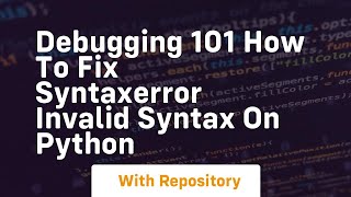 debugging 101 how to fix syntaxerror invalid syntax on python