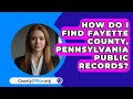 How Do I Find Fayette County, Pennsylvania Public Records? - CountyOffice.org