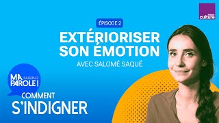 Extérioriser son émotion (2/5) | Ma parole ! saison 3 : comment s’indigner