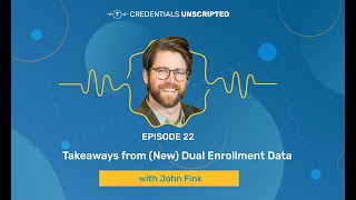 Episode 22: "Takeaways from (New) Dual Enrollment Data" w/ John Fink