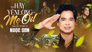 Hãy Yên Lòng Mẹ Ơi - Ngọc Sơn