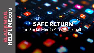 Safe Return to Social Media After Blackmail