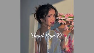 Yaad Piya Ki Aane Lagi (Slowed & Reverb) AMK MASHUP