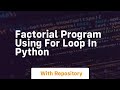 factorial program using for loop in python