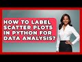 How To Label Scatter Plots In Python For Data Analysis? - Python Code School