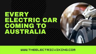 Every electric car coming to Australia