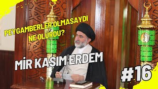 Peygamberler olmasaydı ne olurdu?