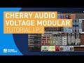 Voltage Modular Core by Cherry Audio | Getting Started Tutorial | Part 3