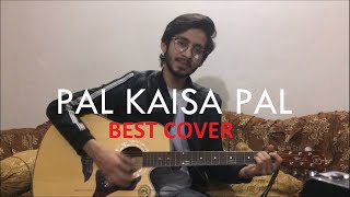Pal Kaisa Pal By Arijit Singh | Cover Song | Ali Haider | Romantic songs