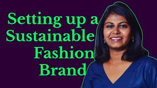 Setting up a sustainable fashion brand in India! | Sustainable Textile Designer & Founder Neha Rao