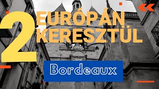 Európán keresztül - 2. rész - Bordeaux🏚️