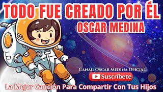 Oscar Medina - La Mejor Canción Para Compartir Con Tus Hijos