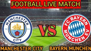 Manchester City Vs Bayern Munchen Live Match Score🔴||Bayern Munchen vs Man City En Vivo