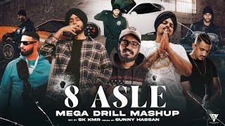8 ASLE : Mega Drill Mashup | Ft SUKHA | Sidhu Moosewala | Imran Khan | Shubh | Divine | Sunny Hassan