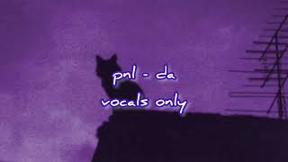 pnl - DA - vocals only - clean