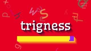 ট্রিগনেস - ট্রিগনেস কীভাবে উচ্চারণ করবেন? (TRIGNESS - HOW TO PRONOUNCE TRIGNESS?)