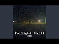 Twilight Shift