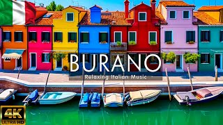 Beautiful Burano, Venice 4K • Relaxing Italian Music, Instrumental Romantic • Video 4K Ultra HD