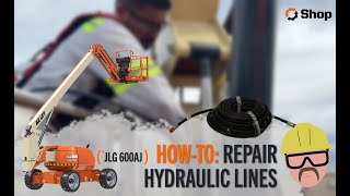 How To Repair Hydraulic Lines: JLG 600AJ